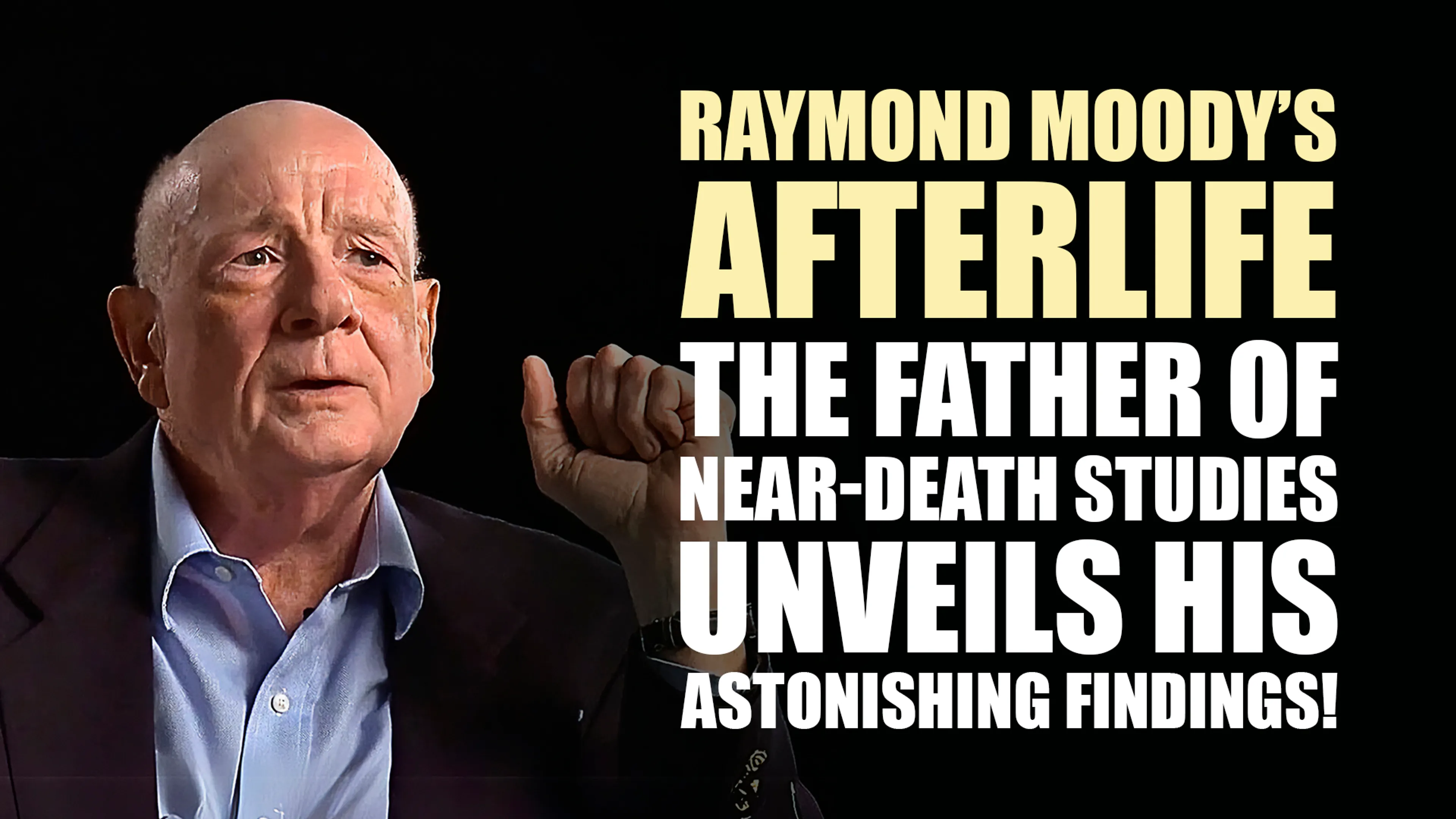 Raymond Moody’s Afterlife: The Father of Near-Death Studies Unveils His Astonishing Findings! poster